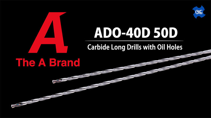 ADO-40D・50D: Carbide Long Drills with Oil Holes