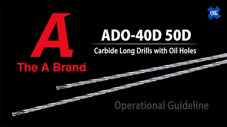 ADO-40D・50D: Carbide Long Drills with Oil Holes (Operational Guideline)